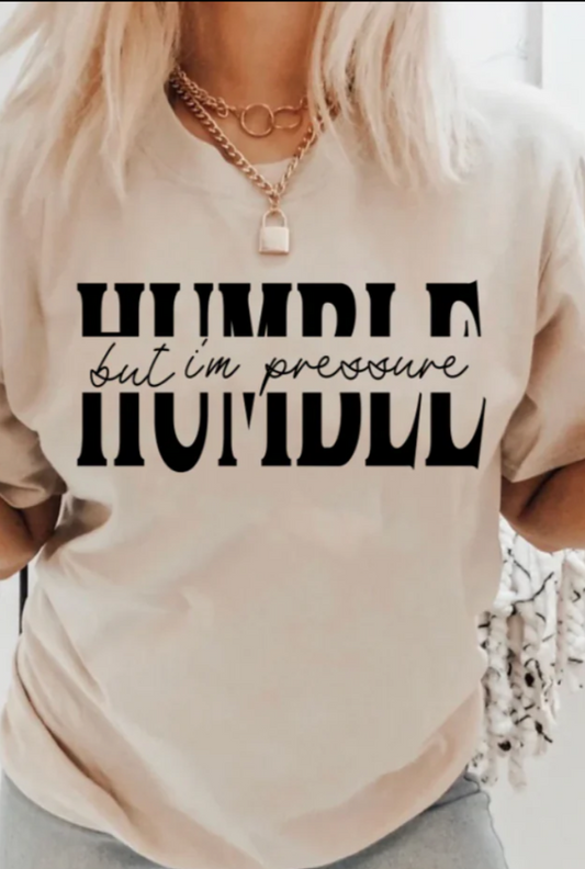 HUMBLE, BUT IM PRESSURE SHORT SLEEVE T-SHIRT