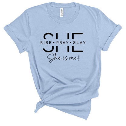 SHE IS ME, RISE-PRAY-SLAY SHORT SLEEVE T-SHIRT