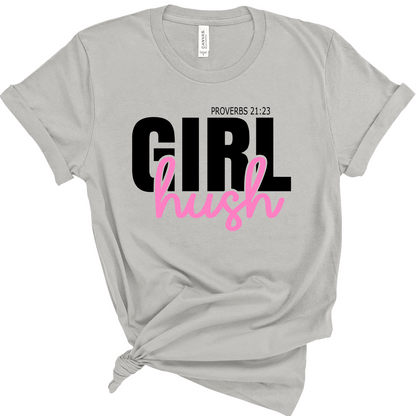 GIRL, HUSH- Short Sleeve T-shirt