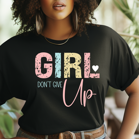 Girl Dont Give Up Short Sleeve T-Shirt - Motivational Clothing for Women