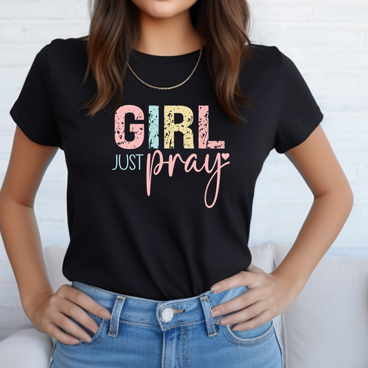 GIRL, JUST PRAY- SHORT SLEEVE T-SHIRT