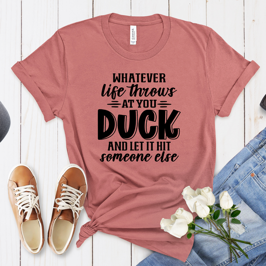 WHATEVER LIFE THROWS AT YOU, FUNNY-SHORT SLEEVE T-SHIRT